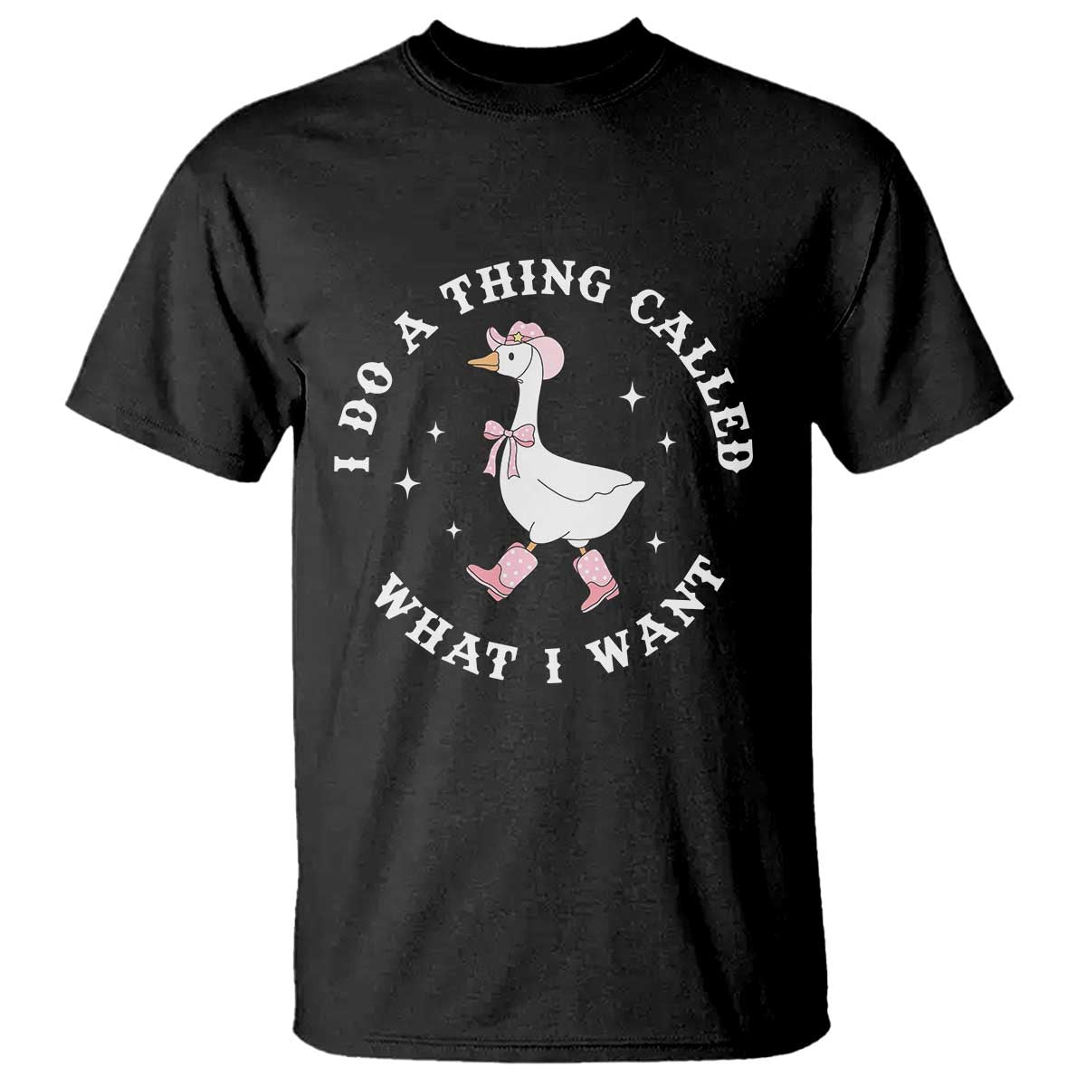 Western Cowgirl Silly Goose Meme T Shirt I Do A Thing Called What I Want TS14 Black Print Your Wear
