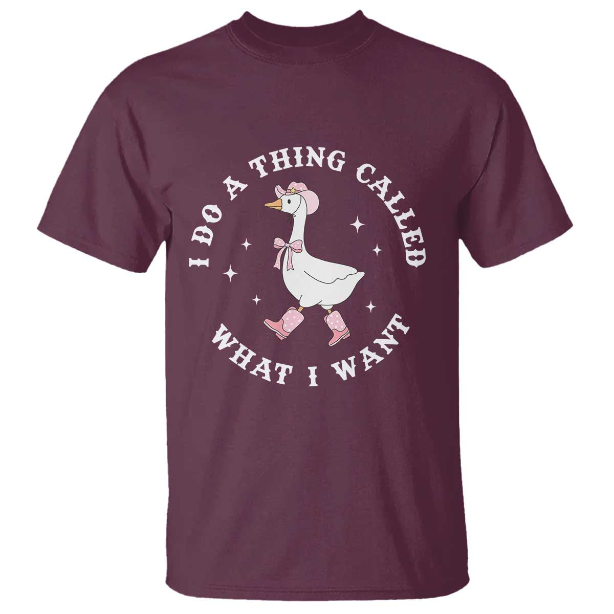 Western Cowgirl Silly Goose Meme T Shirt I Do A Thing Called What I Want TS14 Maroon Print Your Wear