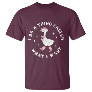 Western Cowgirl Silly Goose Meme T Shirt I Do A Thing Called What I Want TS14 Maroon Print Your Wear
