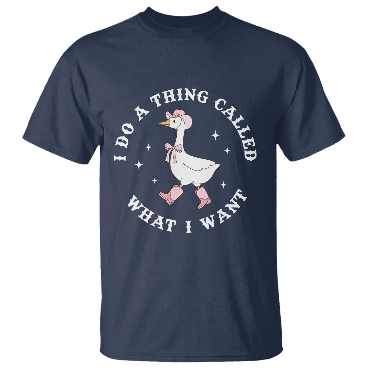 Western Cowgirl Silly Goose Meme T Shirt I Do A Thing Called What I Want TS14 Navy Print Your Wear