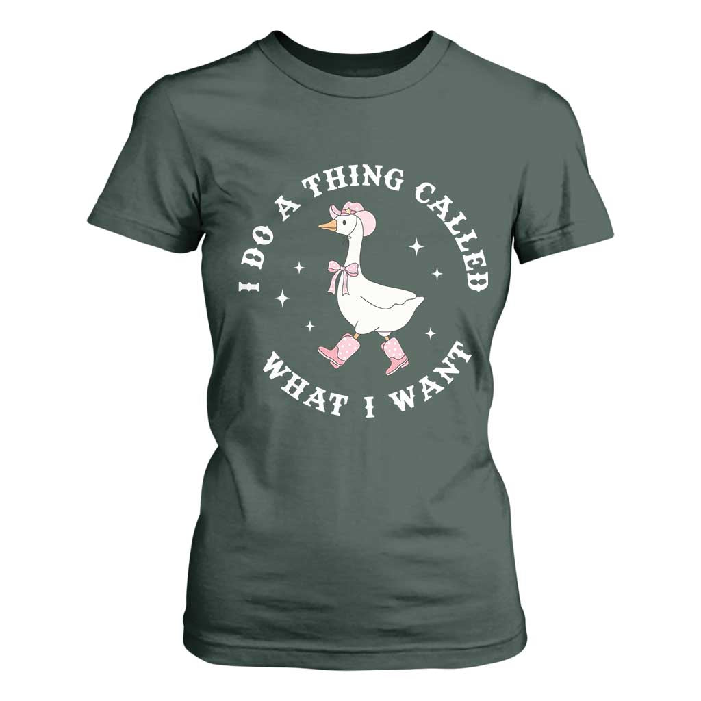 Western Cowgirl Silly Goose Meme T Shirt For Women I Do A Thing Called What I Want TS14 Dark Forest Green Print Your Wear