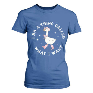 Western Cowgirl Silly Goose Meme T Shirt For Women I Do A Thing Called What I Want TS14 Royal Blue Print Your Wear