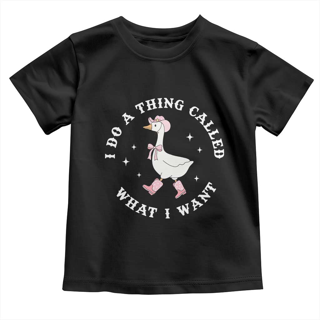 Western Cowgirl Silly Goose Meme Toddler T Shirt I Do A Thing Called What I Want TS14 Black Print Your Wear