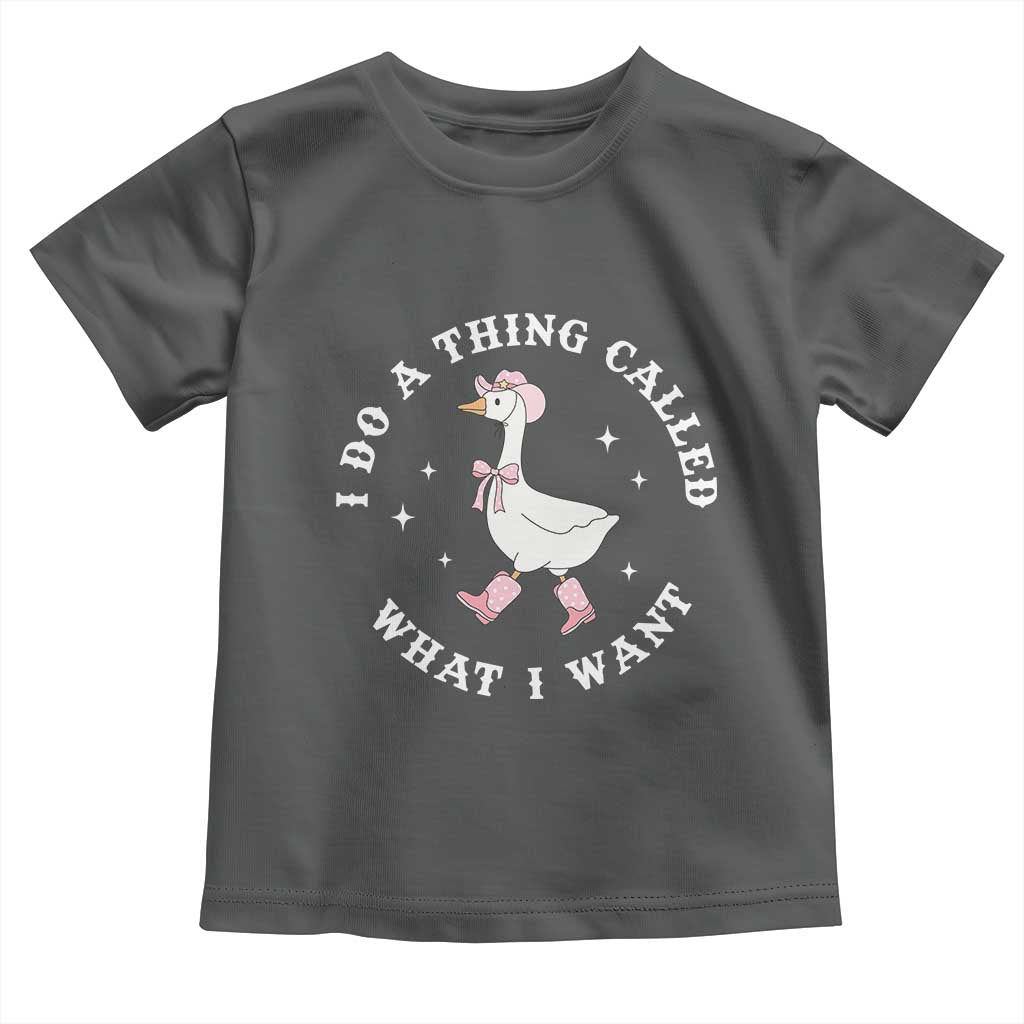 Western Cowgirl Silly Goose Meme Toddler T Shirt I Do A Thing Called What I Want TS14 Dark Heather Print Your Wear