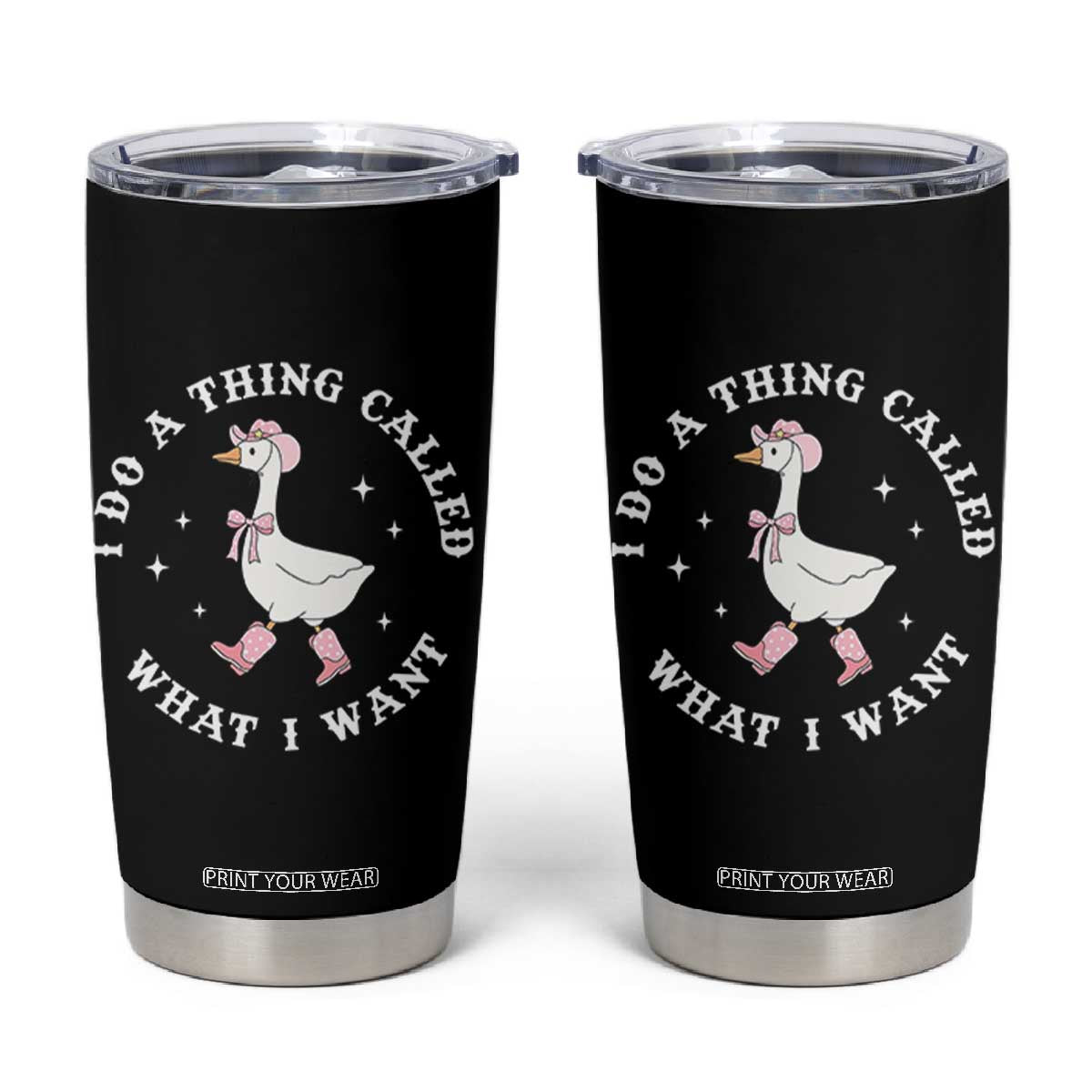 Western Cowgirl Silly Goose Meme Tumbler Cup I Do A Thing Called What I Want TS14 Black Print Your Wear