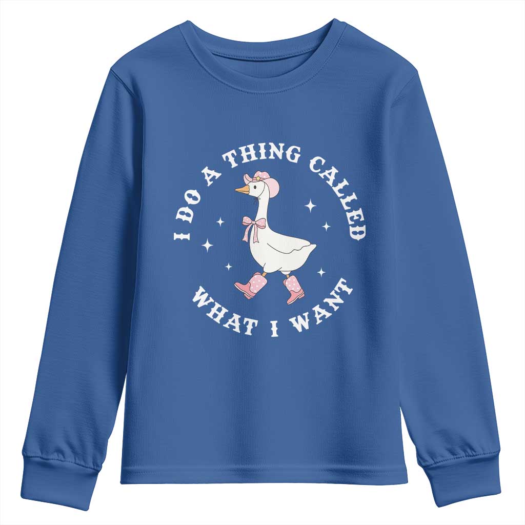 Western Cowgirl Silly Goose Meme Youth Sweatshirt I Do A Thing Called What I Want TS14 Royal Blue Print Your Wear