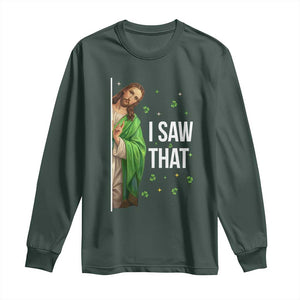 Christian Jesus St Patricks Day Meme Long Sleeve Shirt I Saw That TS14 Dark Forest Green Print Your Wear