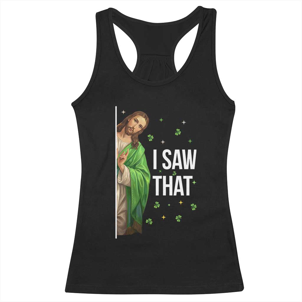 Christian Jesus St Patricks Day Meme Racerback Tank Top I Saw That TS14 Black Print Your Wear