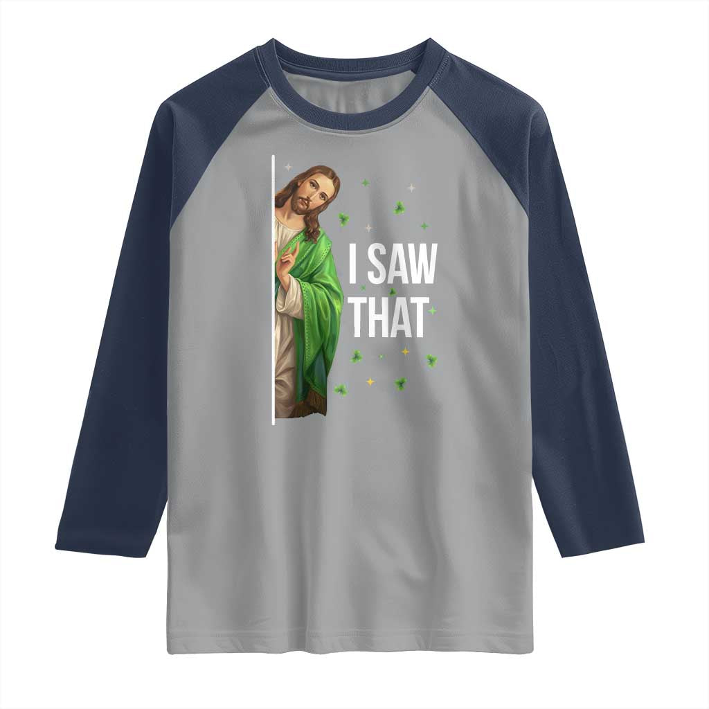 Christian Jesus St Patricks Day Meme Raglan Shirt I Saw That TS14 Sport Gray Navy Print Your Wear