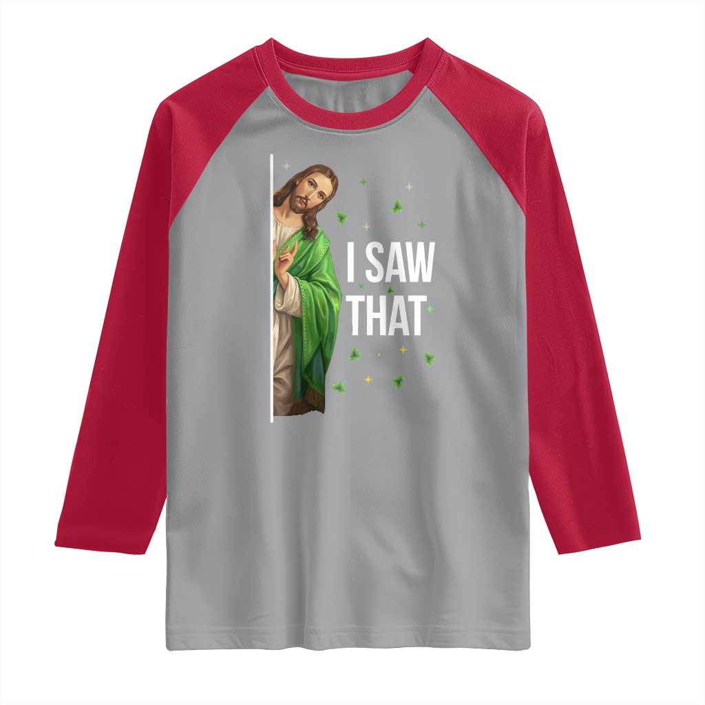 Christian Jesus St Patricks Day Meme Raglan Shirt I Saw That TS14 Sport Gray Red Print Your Wear