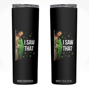 Christian Jesus St Patricks Day Meme Skinny Tumbler I Saw That TS14 Black Print Your Wear