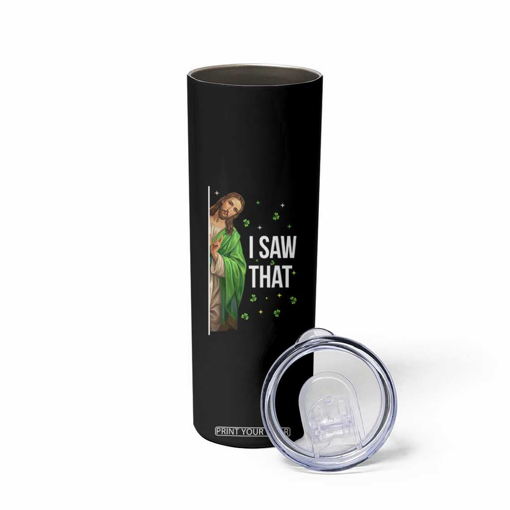 Christian Jesus St Patricks Day Meme Skinny Tumbler I Saw That TS14 Print Your Wear