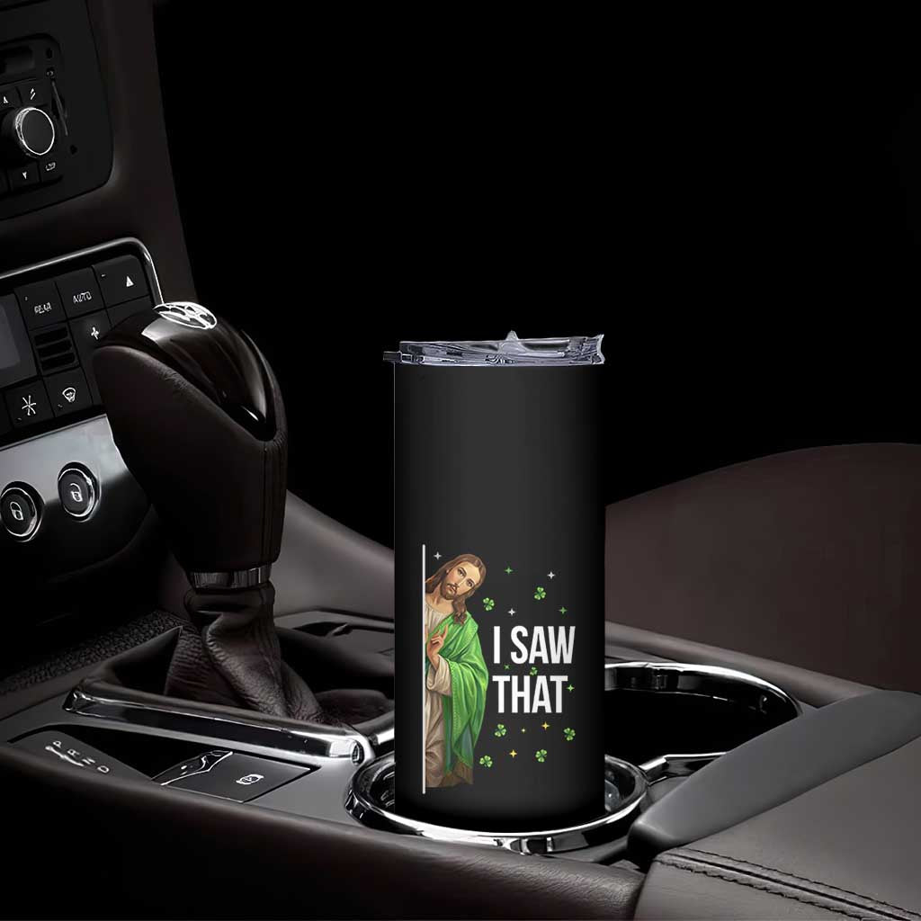 Christian Jesus St Patricks Day Meme Skinny Tumbler I Saw That TS14 Print Your Wear