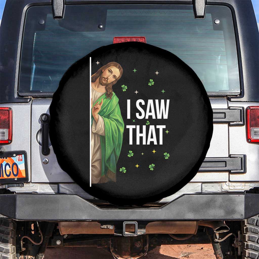 Christian Jesus St Patricks Day Meme Spare Tire Cover I Saw That TS14 No hole Black Print Your Wear