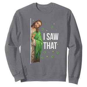 Christian Jesus St Patricks Day Meme Sweatshirt I Saw That TS14 Charcoal Print Your Wear