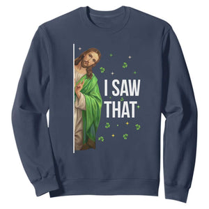 Christian Jesus St Patricks Day Meme Sweatshirt I Saw That TS14 Navy Print Your Wear