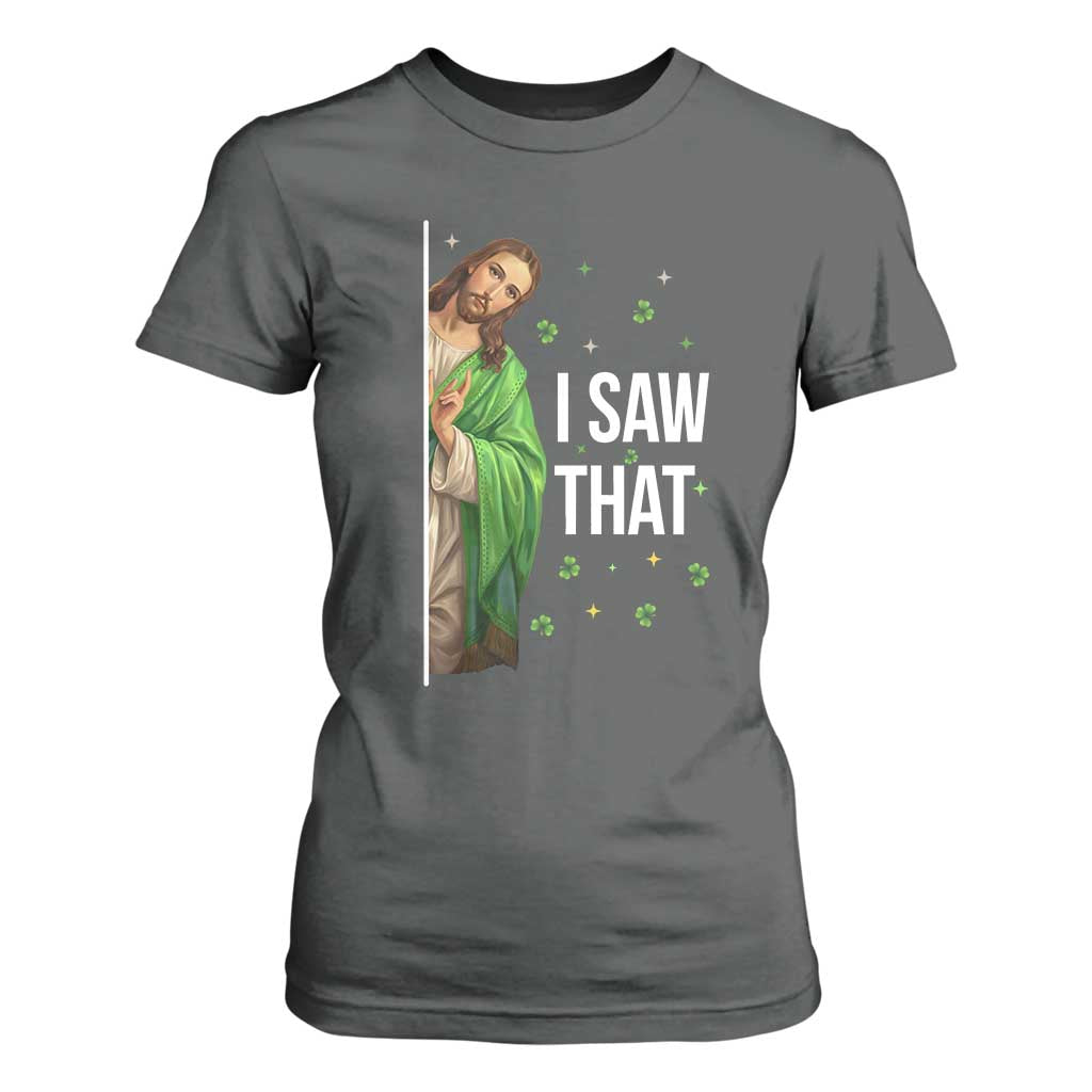 Christian Jesus St Patricks Day Meme T Shirt For Women I Saw That TS14 Dark Heather Print Your Wear