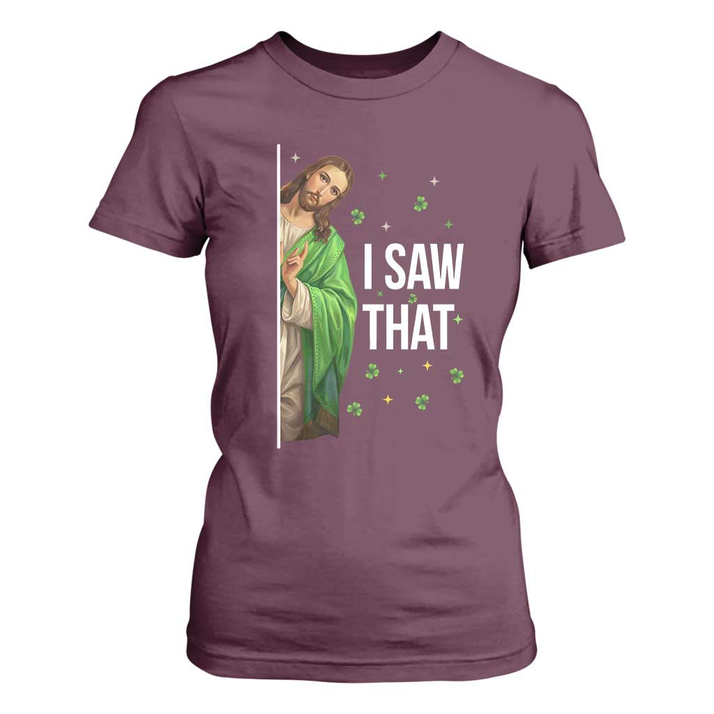 Christian Jesus St Patricks Day Meme T Shirt For Women I Saw That TS14 Maroon Print Your Wear