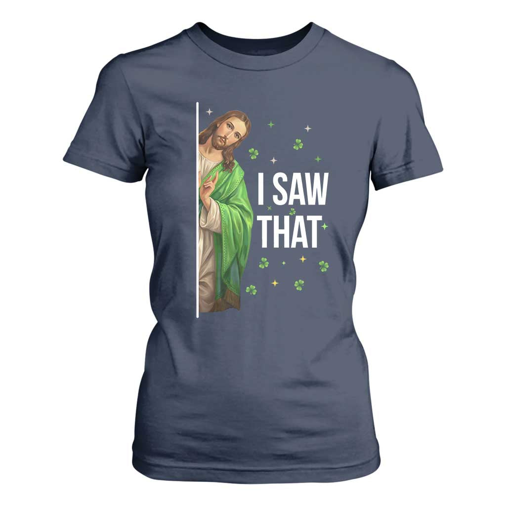 Christian Jesus St Patricks Day Meme T Shirt For Women I Saw That TS14 Navy Print Your Wear