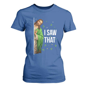 Christian Jesus St Patricks Day Meme T Shirt For Women I Saw That TS14 Royal Blue Print Your Wear
