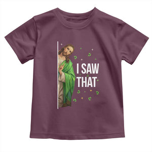 Christian Jesus St Patricks Day Meme Toddler T Shirt I Saw That TS14 Maroon Print Your Wear