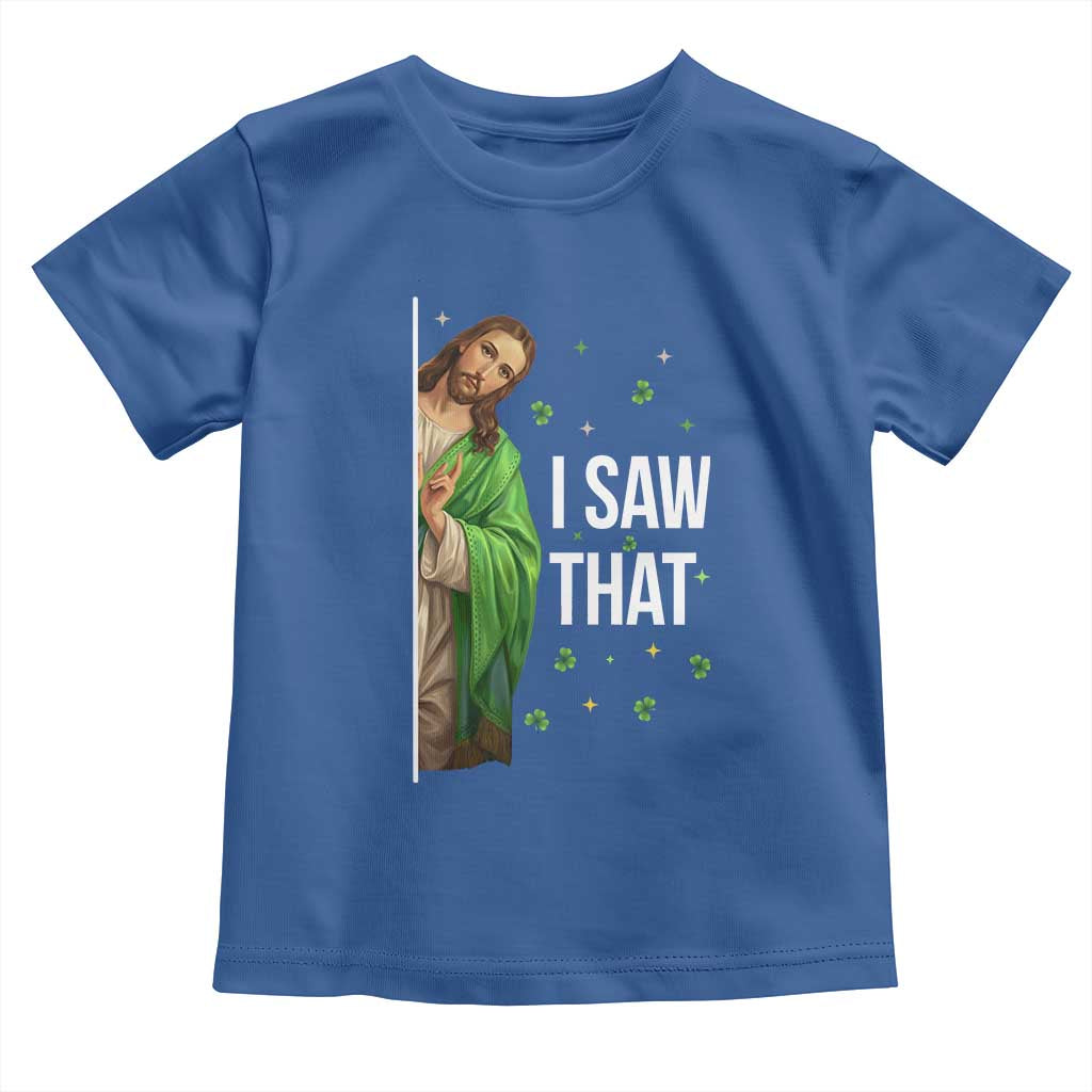 Christian Jesus St Patricks Day Meme Toddler T Shirt I Saw That TS14 Royal Blue Print Your Wear