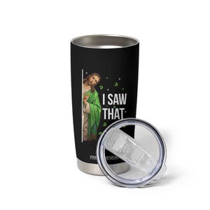 Christian Jesus St Patricks Day Meme Tumbler Cup I Saw That TS14 Print Your Wear