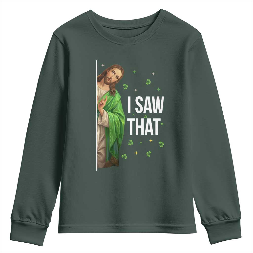 Christian Jesus St Patricks Day Meme Youth Sweatshirt I Saw That TS14 Dark Forest Green Print Your Wear