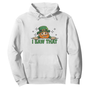 I Saw That Hoodie Funny Leprechaun St Patricks Day Meme TS14 White Print Your Wear