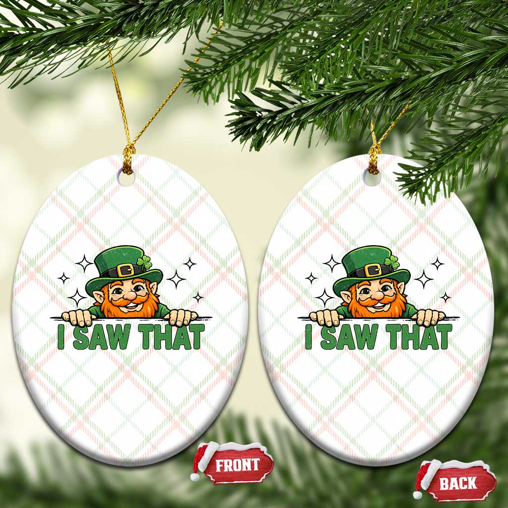 I Saw That Ceramic Ornament Funny Leprechaun St Patricks Day Meme TS14 Print Your Wear