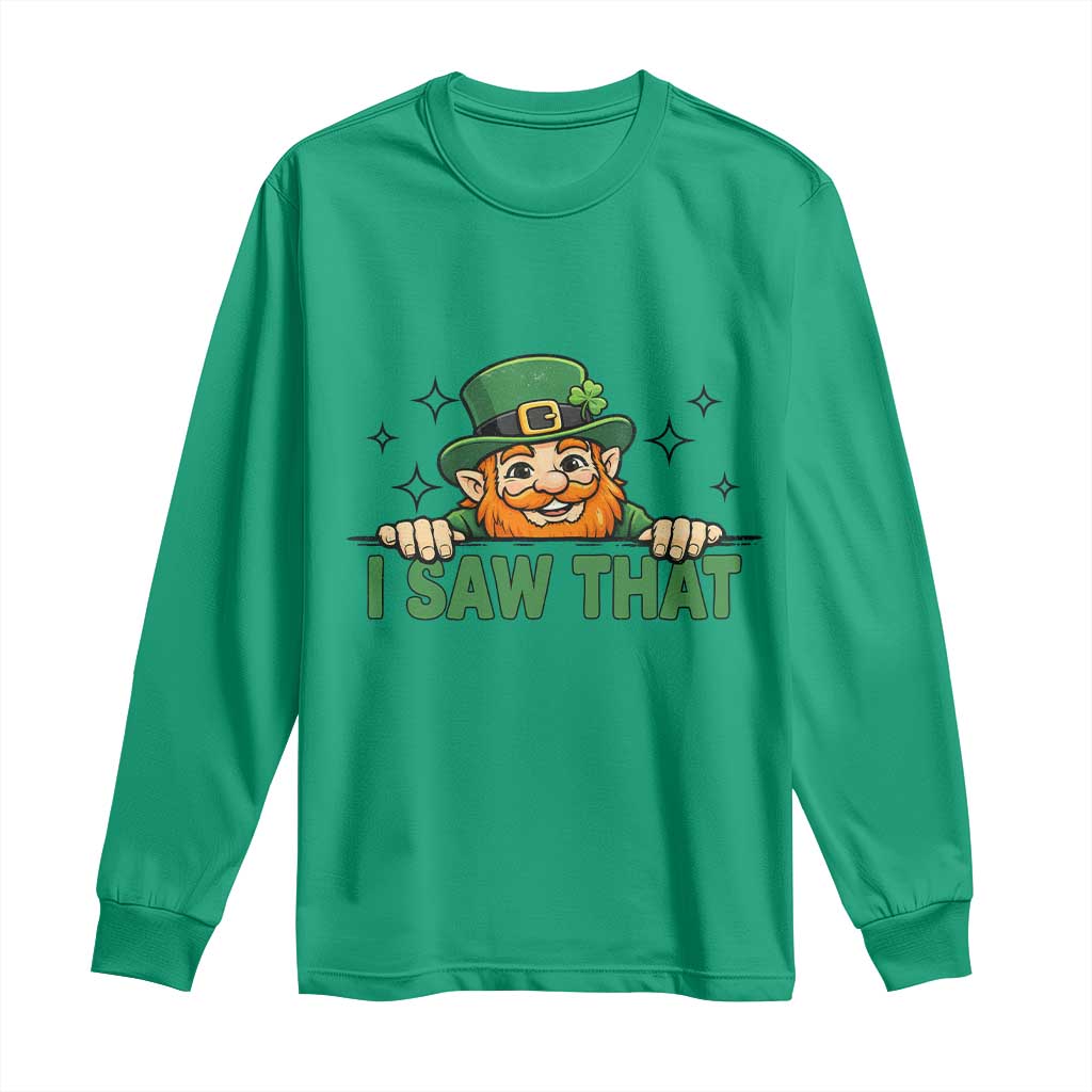 I Saw That Long Sleeve Shirt Funny Leprechaun St Patricks Day Meme TS14 Irish Green Print Your Wear