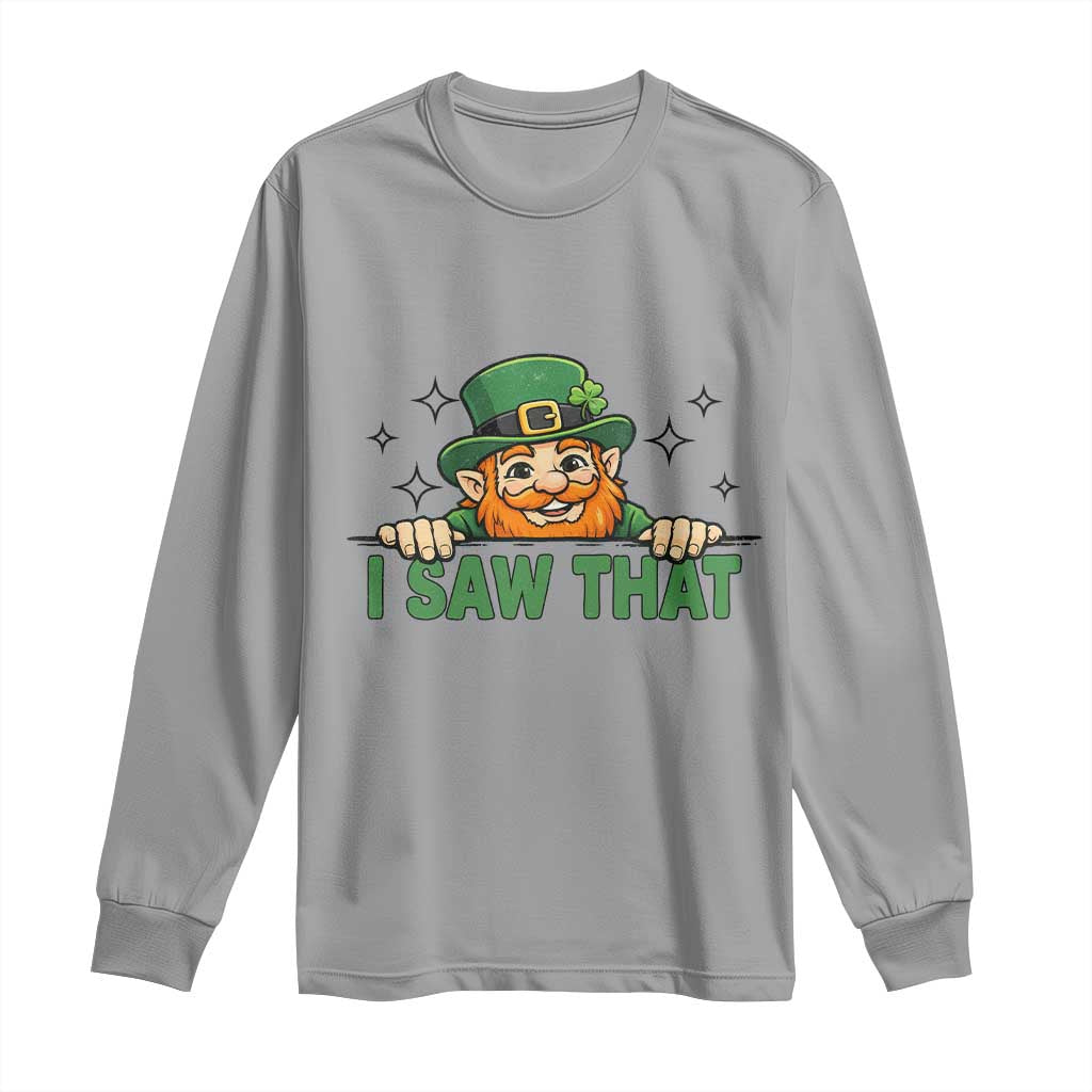 I Saw That Long Sleeve Shirt Funny Leprechaun St Patricks Day Meme TS14 Sport Gray Print Your Wear