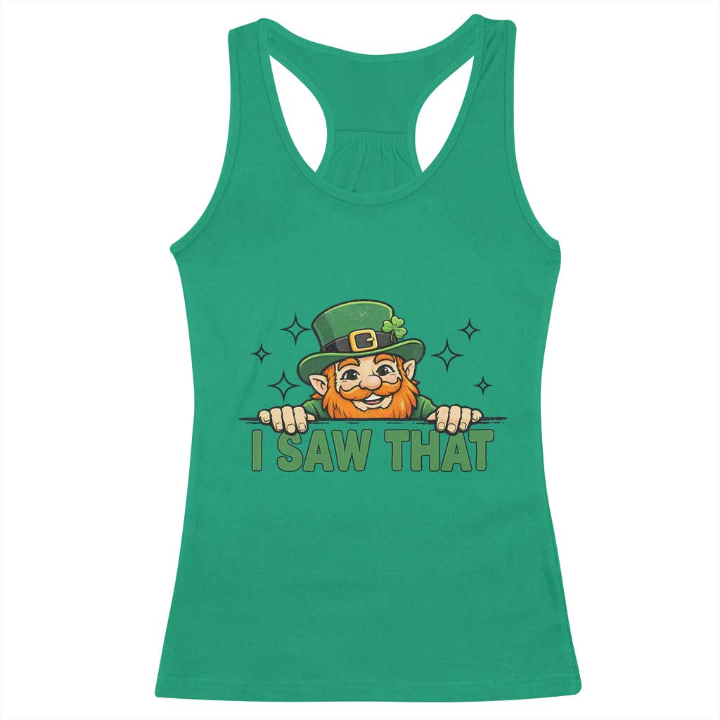 I Saw That Racerback Tank Top Funny Leprechaun St Patricks Day Meme TS14 Irish Green Print Your Wear
