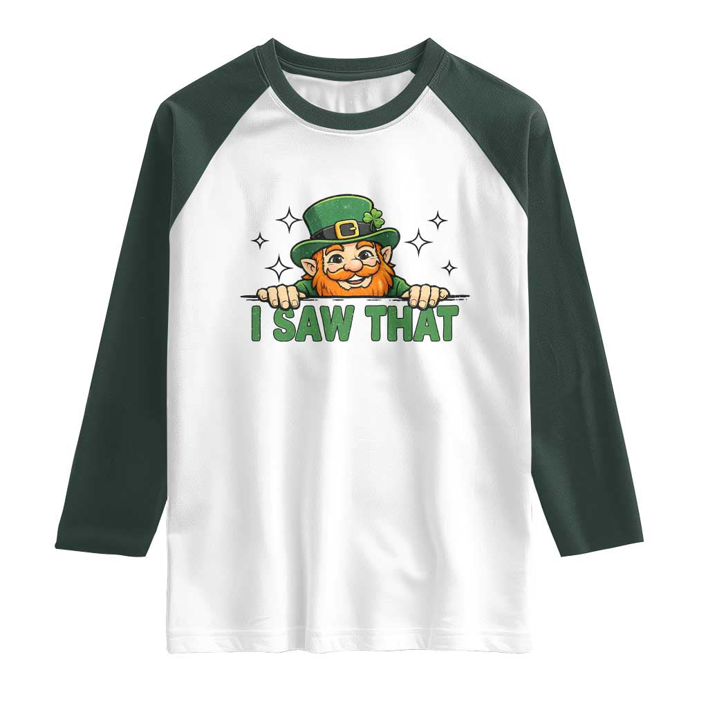 I Saw That Raglan Shirt Funny Leprechaun St Patricks Day Meme TS14 White Dark Forest Green Print Your Wear