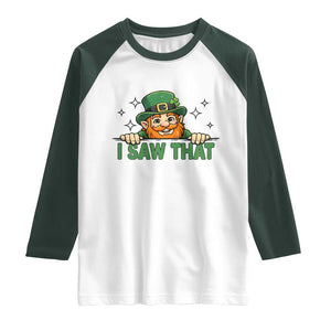 I Saw That Raglan Shirt Funny Leprechaun St Patricks Day Meme TS14 White Dark Forest Green Print Your Wear