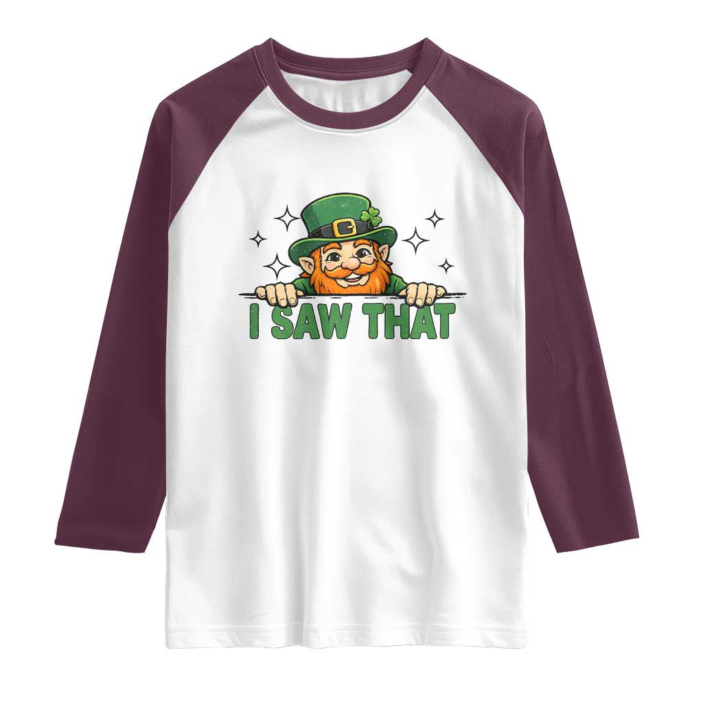I Saw That Raglan Shirt Funny Leprechaun St Patricks Day Meme TS14 White Maroon Print Your Wear