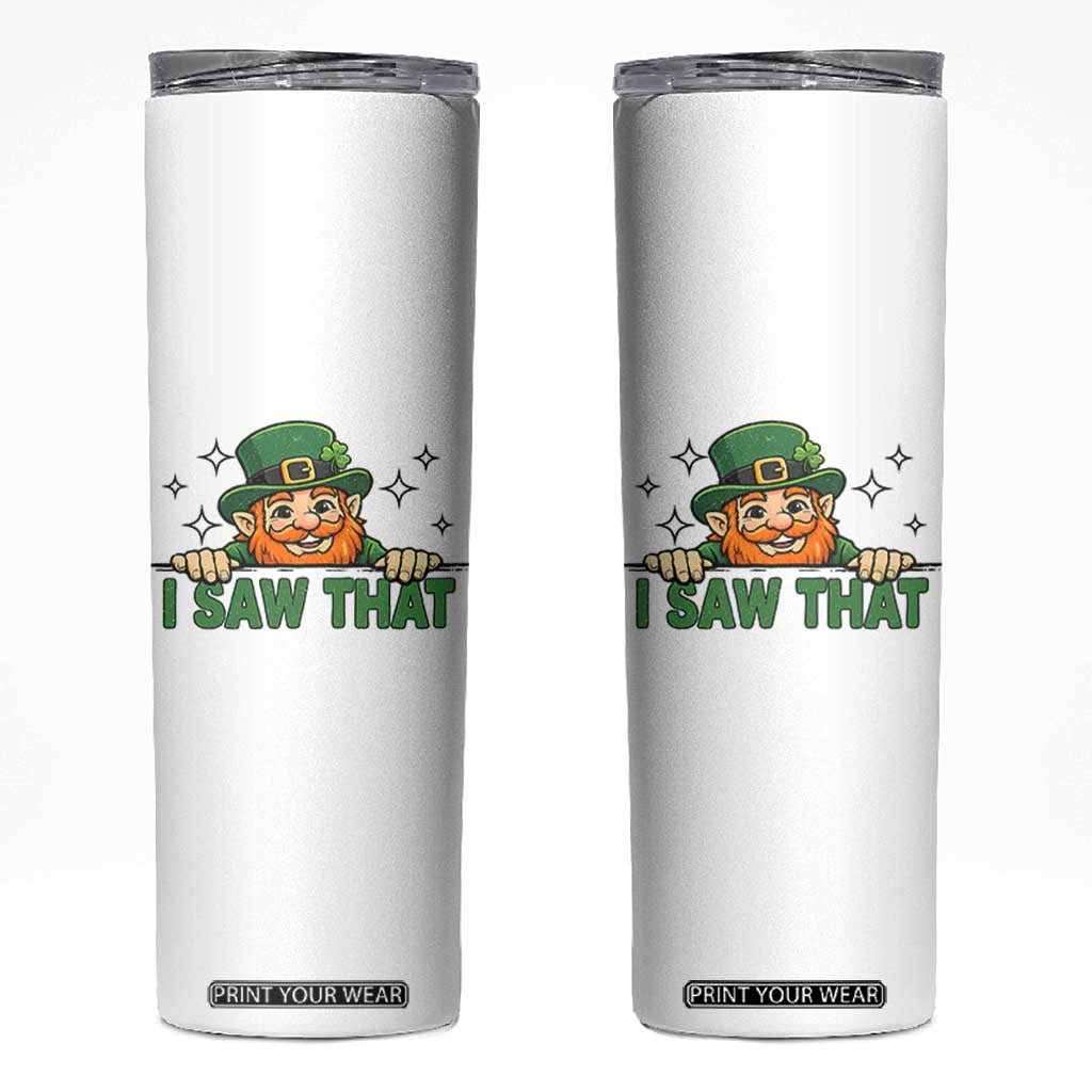I Saw That Skinny Tumbler Funny Leprechaun St Patricks Day Meme TS14 White Print Your Wear