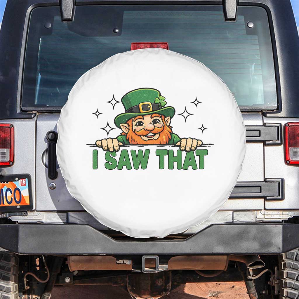 I Saw That Spare Tire Cover Funny Leprechaun St Patricks Day Meme TS14 No hole White Print Your Wear