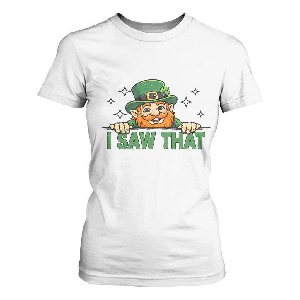 I Saw That T Shirt For Women Funny Leprechaun St Patricks Day Meme TS14 White Print Your Wear