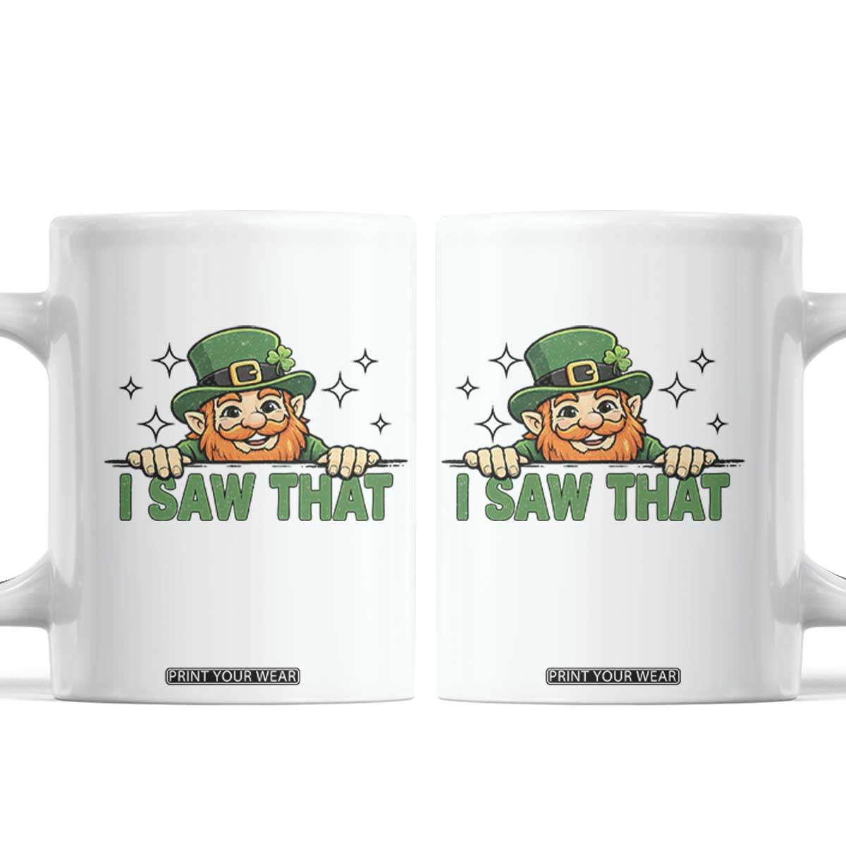 I Saw That Coffee Mug Funny Leprechaun St Patricks Day Meme TS14 White Print Your Wear