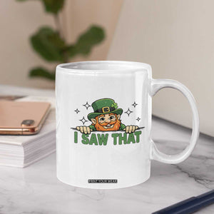 I Saw That Coffee Mug Funny Leprechaun St Patricks Day Meme TS14 Print Your Wear