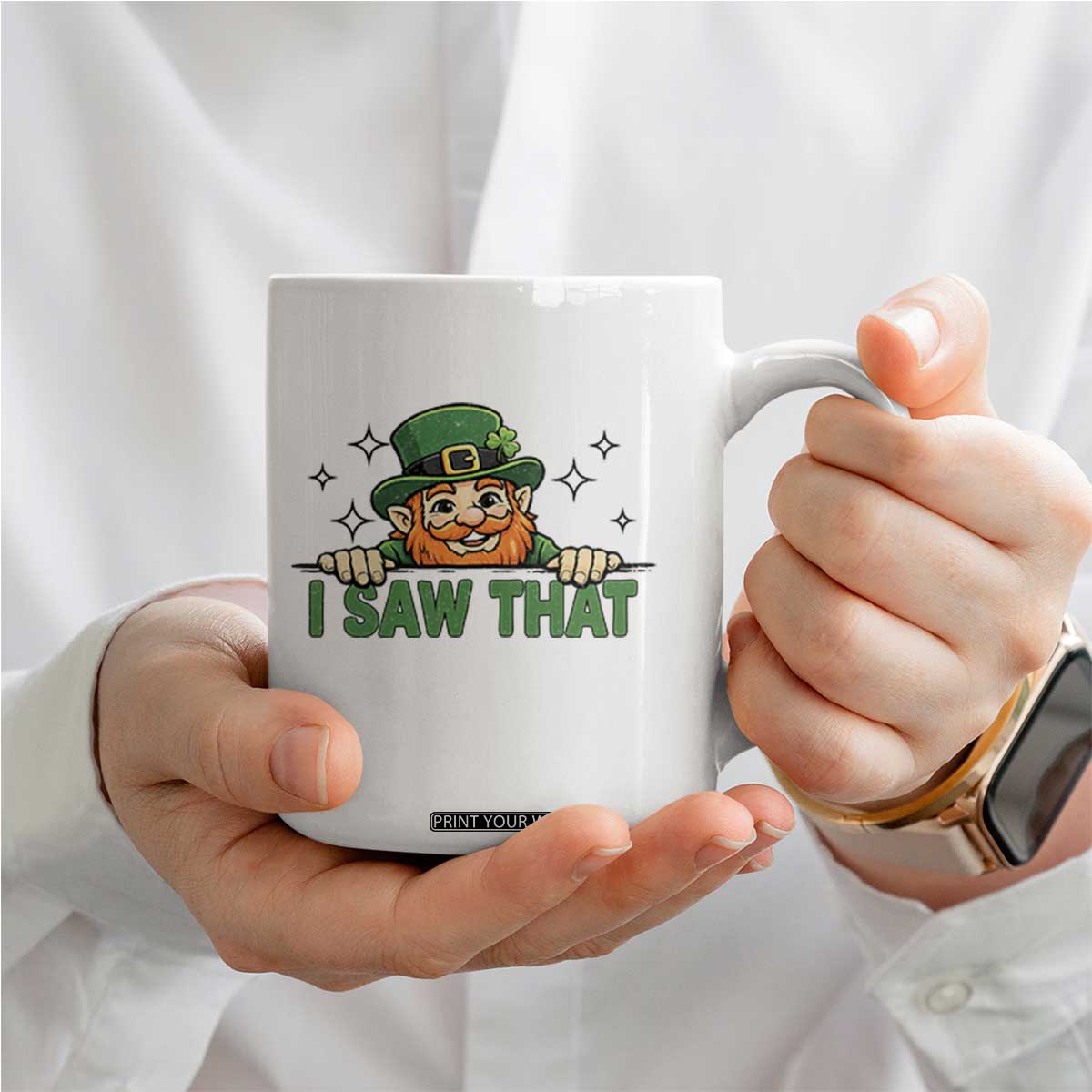 I Saw That Coffee Mug Funny Leprechaun St Patricks Day Meme TS14 Print Your Wear