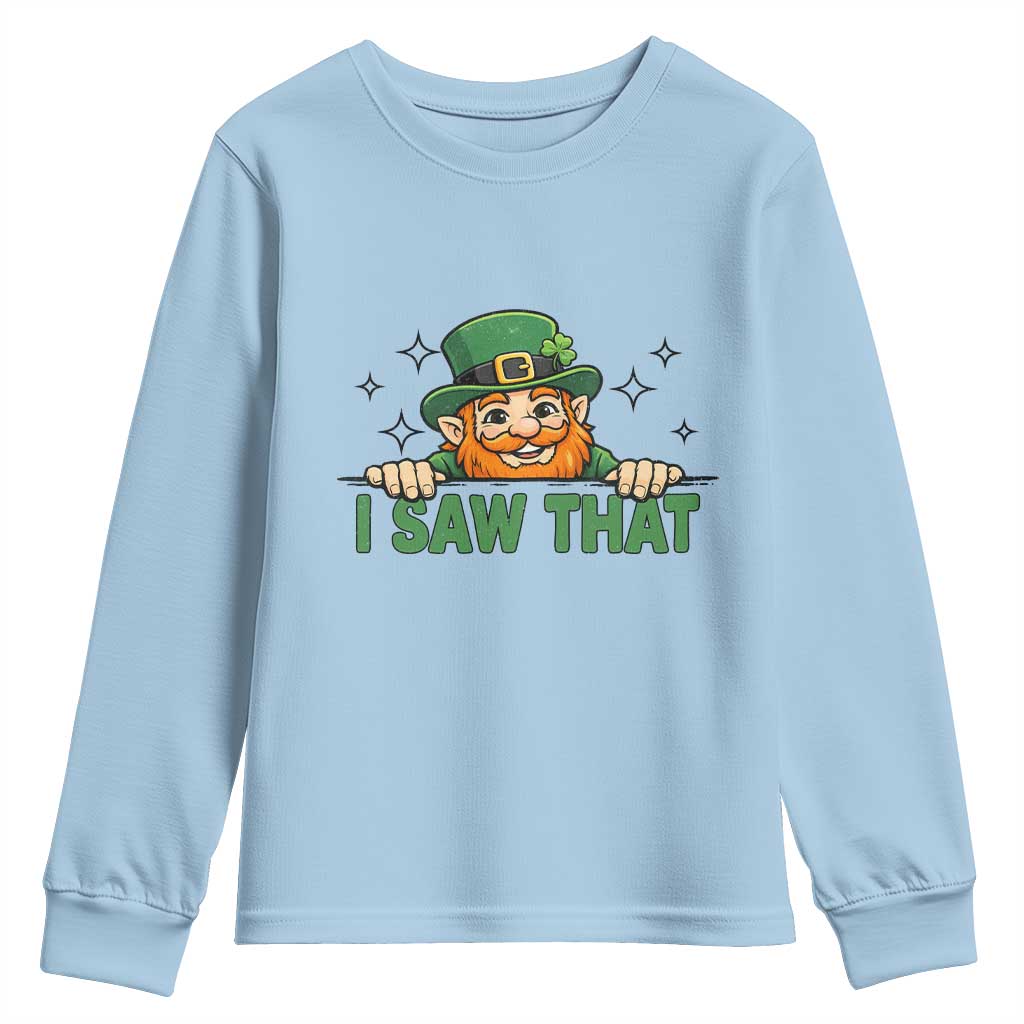 I Saw That Youth Sweatshirt Funny Leprechaun St Patricks Day Meme TS14 Light Blue Print Your Wear