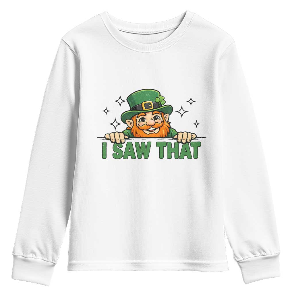 I Saw That Youth Sweatshirt Funny Leprechaun St Patricks Day Meme TS14 White Print Your Wear