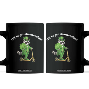 Funny Raccoon St Patricks Day Meme Coffee Mug Off To Get Shamrocked TS14 Black Print Your Wear