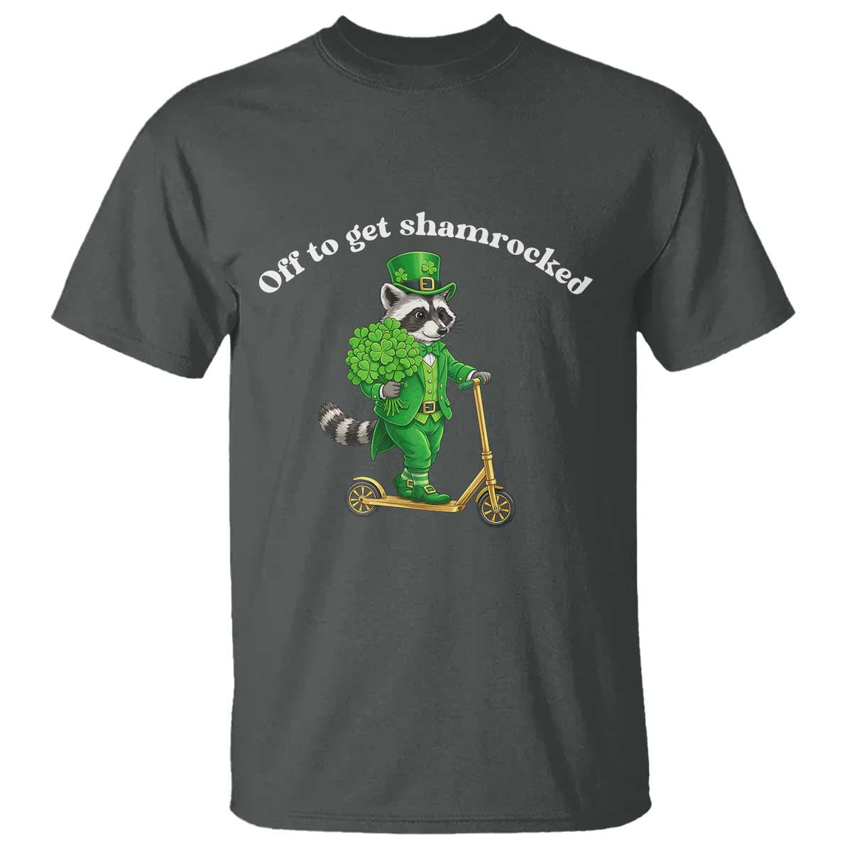 Funny Raccoon St Patricks Day Meme T Shirt Off To Get Shamrocked TS14 Dark Heather Print Your Wear