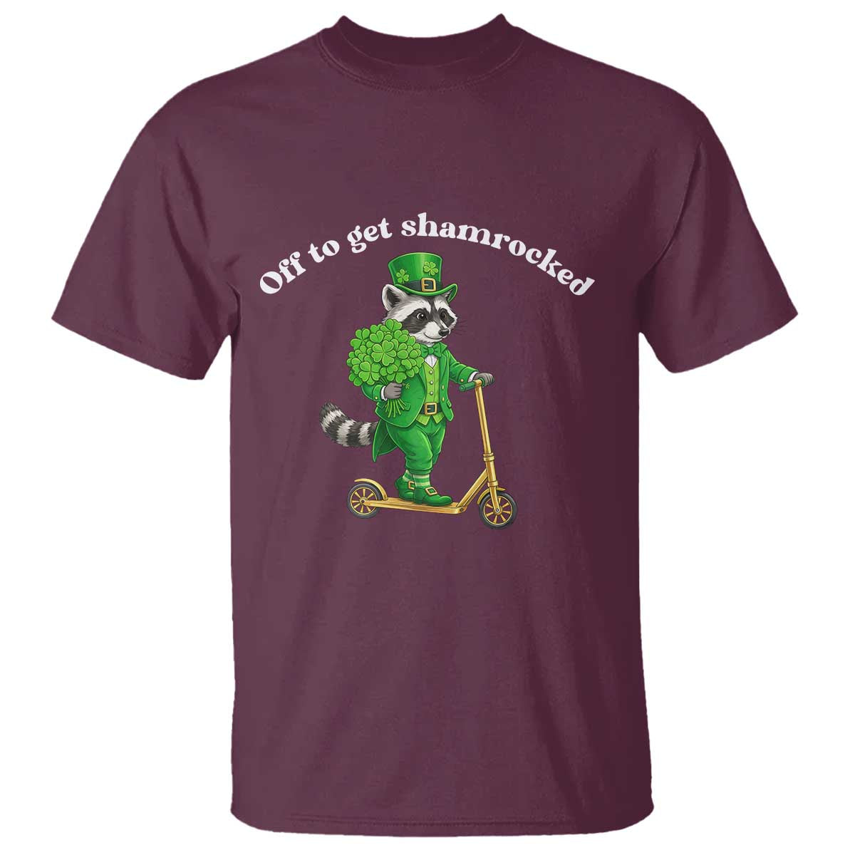 Funny Raccoon St Patricks Day Meme T Shirt Off To Get Shamrocked TS14 Maroon Print Your Wear