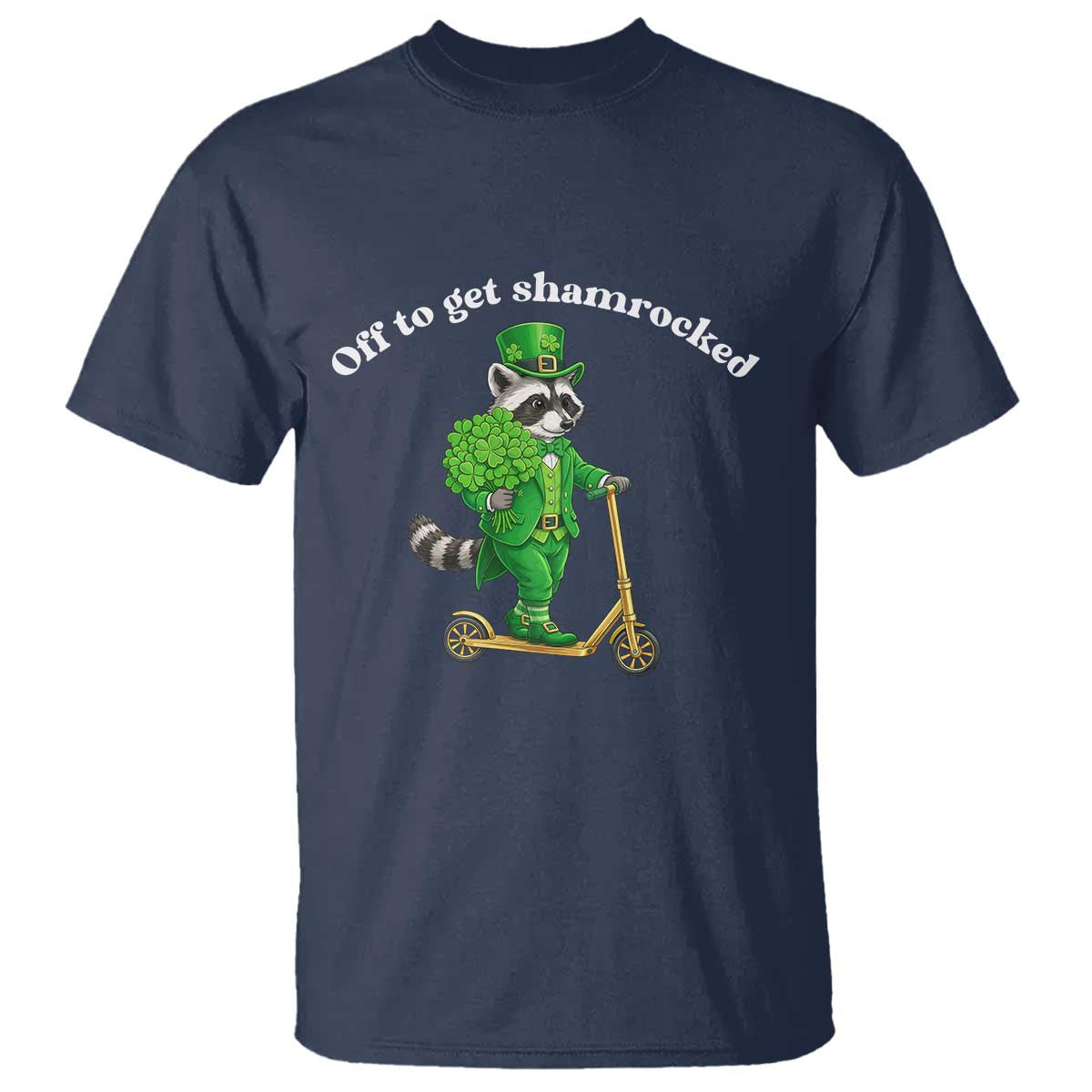 Funny Raccoon St Patricks Day Meme T Shirt Off To Get Shamrocked TS14 Navy Print Your Wear