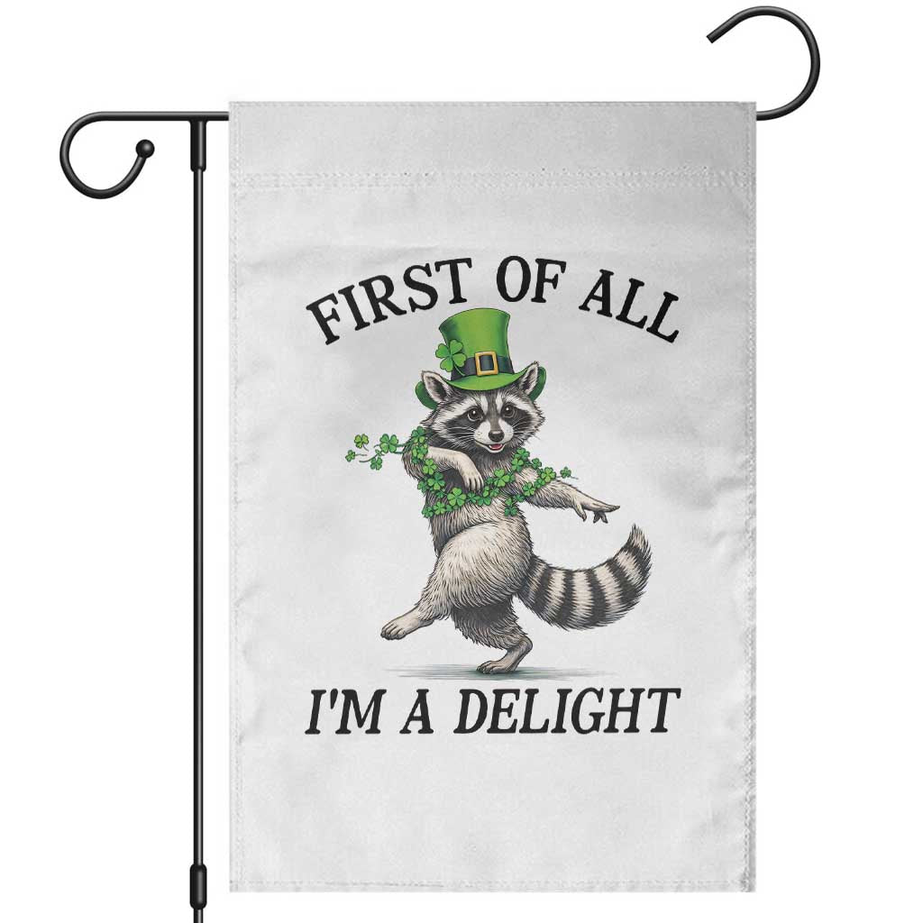 Funny Raccoon St Patricks Day Meme Garden Flag First Of All I Am Delight TS14 White Print Your Wear