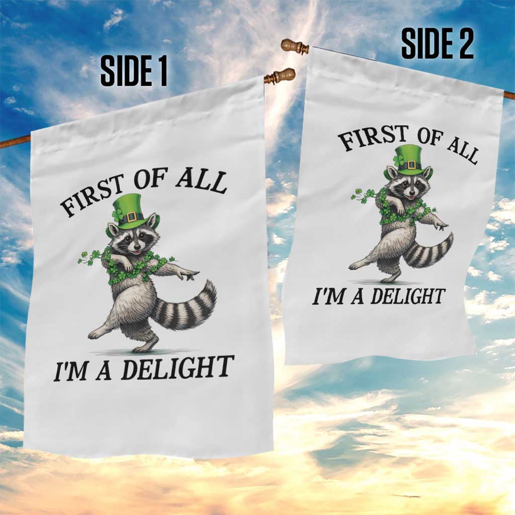Funny Raccoon St Patricks Day Meme Garden Flag First Of All I Am Delight TS14 Print Your Wear